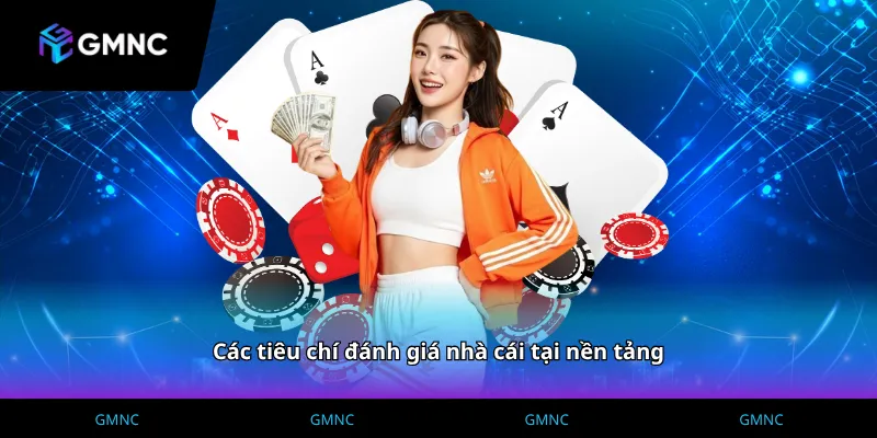 Các tiêu chí đánh giá nhà cái tại nền tảng