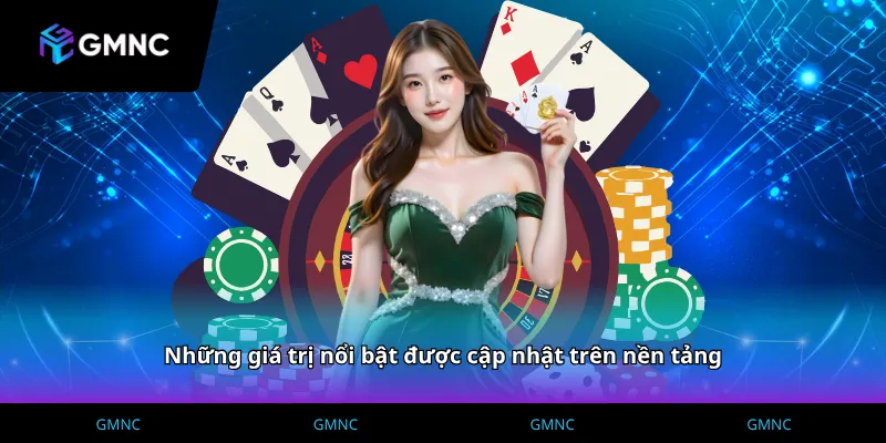 Những giá trị nổi bật được cập nhật trên nền tảng