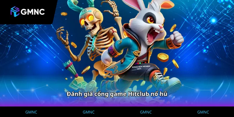 Đánh giá cổng game Hitclub nổ hũ với tỷ lệ thưởng cao