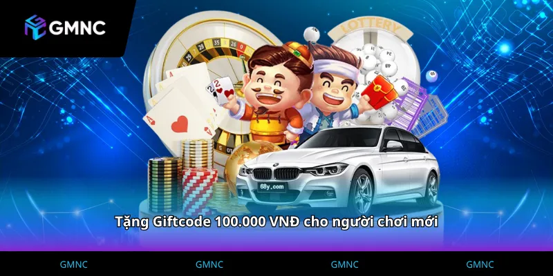 Chương trình tặng Giftcode 100.000 VNĐ cho người chơi mới cực hấp dẫn